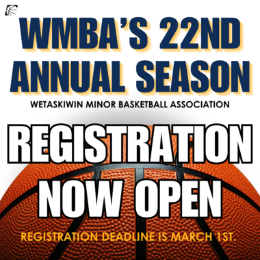 Basketball poster: WMBA's 22nd Annual Season. Wetaskiwin Minor Basketball Association. Registration Now Open. Registration deadline is March 1st.